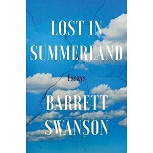 Lost in Summerland: Essays, Hardcover - Barrett Swanson imagine