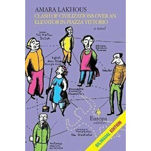 Clash of Civilizations Over an Elevator in Piazza Vittorio (Bilingual Edition): Bilingual Edition, Paperback - Amara Lakhous imagine
