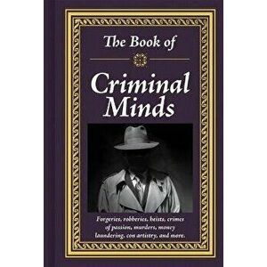 The Book of Criminal Minds: Forgeries, Robberies, Heists, Crimes of Passion, Murders, Money Laundering, Con Artistry, and More - *** imagine