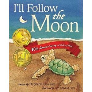 I'll Follow the Moon - 10th Anniversary Collector's Edition, Paperback - Lee Edward Fodi imagine