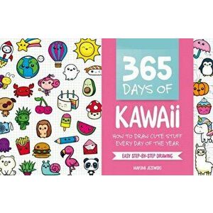 365 Days of Kawaii: How to Draw Cute Stuff Every Day of the Year, Spiral - Mayumi Jezewski imagine