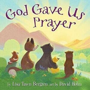 God Gave Us Prayer, Hardcover - Lisa Tawn Bergren imagine