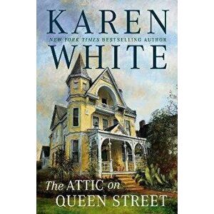The Attic on Queen Street, Hardcover - Karen White imagine