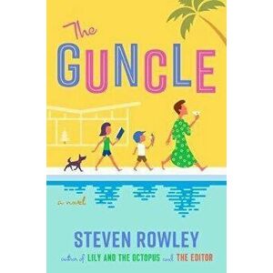 The Guncle, Hardcover - Steven Rowley imagine