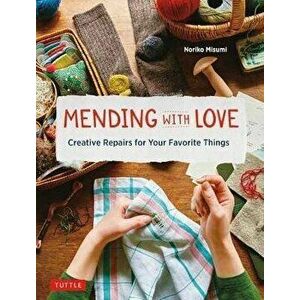 Mending with Love: Creative Repairs for Your Favorite Things, Hardcover - Noriko Misumi imagine