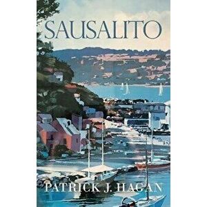 Sausalito, Paperback - Patrick J. Hagan imagine