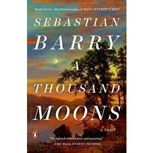 A Thousand Moons, Paperback - Sebastian Barry imagine