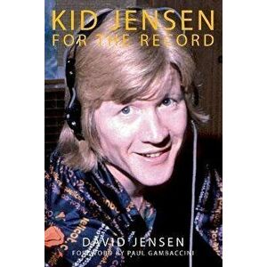 Kid Jensen: For the Record, Paperback - David Jensen imagine