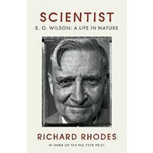 Scientist: E. O. Wilson: A Life in Nature, Hardcover - Richard Rhodes imagine