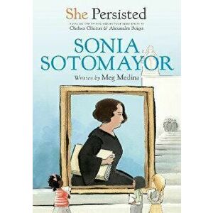 She Persisted: Sonia Sotomayor, Hardcover - Meg Medina imagine