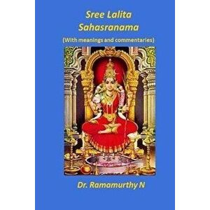 Sree Lalita Sahasranama: Translation of Bhaaskaraya's Bhaashyam, Paperback - Ramamurthy Natarajan imagine