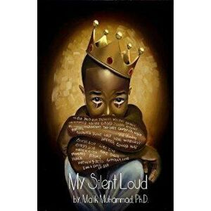 My Silent Loud: The Voice Inside Every Little Black Boy, Paperback - Malik Muhammad imagine