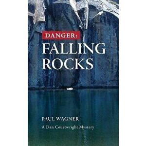 Danger -- Falling Rocks, Paperback - Paul Wagner imagine