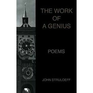 The Work of a Genius, Paperback - John Struloeff imagine