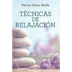 Técnicas de Relajación / Relaxation Techniques, Paperback - Patricia Tomoe Abella imagine