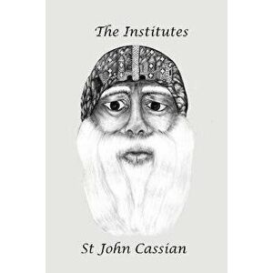 The Institutes, Paperback - John Cassian imagine