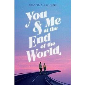 You & Me at the End of the World, Hardcover - Brianna Bourne imagine