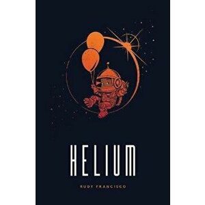 Helium: Alternate Cover Limited Edition, Paperback - Rudy Francisco imagine