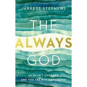 The Always God: He Hasn't Changed and You Are Not Forgotten, Paperback - Jarrett Stephens imagine