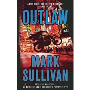 Outlaw: A Robin Monarch Novel, Paperback - Mark Sullivan imagine