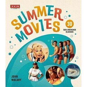 Summer Movies: 30 Sun-Drenched Classics, Hardcover - John Malahy imagine
