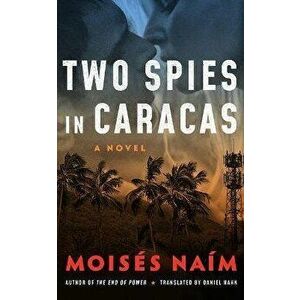 Two Spies in Caracas, Paperback - Moisés Naím imagine