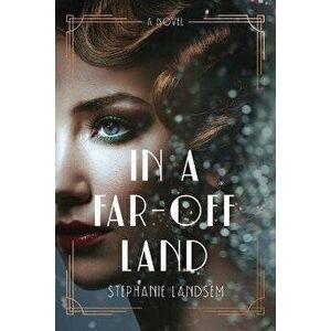 In a Far-Off Land, Paperback - Stephanie Landsem imagine