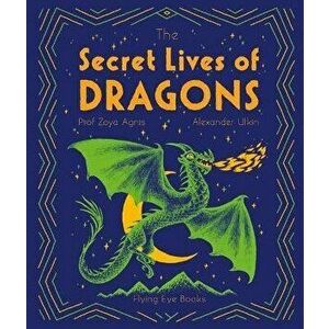 The Secret Lives of Dragons, Hardcover - Zoya Agnis imagine