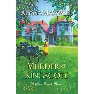 Murder at Kingscote, Paperback - Alyssa Maxwell imagine