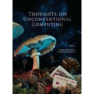 Thoughts on unconventional computing, Paperback - Andrew Adamatzky imagine