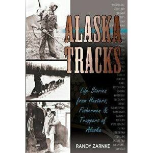 Alaska Tracks, Paperback - Randall Zarnke imagine
