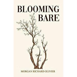 Blooming Bare, Paperback - Morgan Richard Olivier imagine
