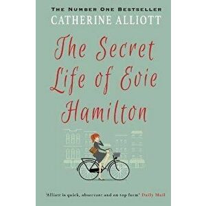 The Secret Life of Evie Hamilton, Paperback - Catherine Alliott imagine