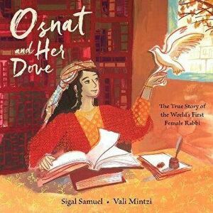 Osnat and Her Dove: The True Story of the World's First Female Rabbi, Hardcover - Sigal Samuel imagine