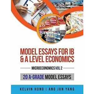 Model Essays for IB and A Level Economics: Microeconomics Vol 2, Paperback - Kelvin Hong imagine