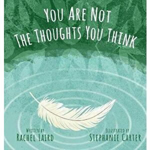 You Are Not the Thoughts You Think, Hardcover - Rachel Laird imagine