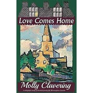 Love Comes Home, Paperback - Molly Clavering imagine
