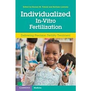Individualized In-Vitro Fertilization: Delivering Precision Fertility Treatment, Paperback - Human M. Fatemi imagine