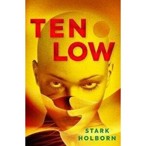 Ten Low, Paperback - Stark Holborn imagine