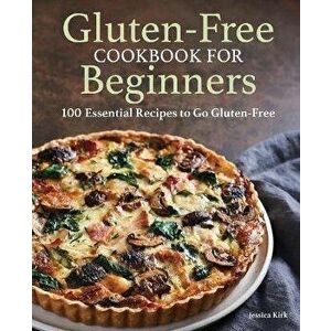 Gluten Free Cookbook for Beginners: Gluten-Free Cookbook for Beginners, Paperback - Jessica Kirk imagine