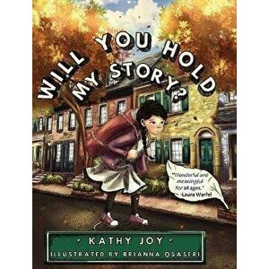 Will You Hold My Story?, Hardcover - Kathy Joy imagine