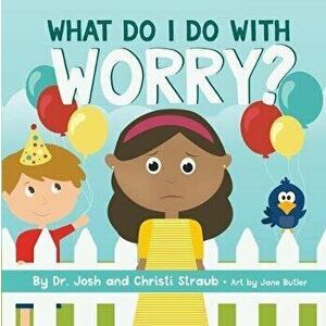 What Do I Do with Worry?, Board book - Josh Straub imagine