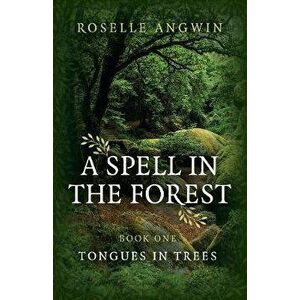 A Spell in the Forest: Book 1 - Tongues in Trees, Paperback - Roselle Angwin imagine