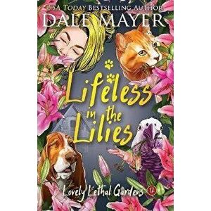 Lifeless in the Lilies, Paperback - Dale Mayer imagine