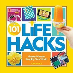 101 Life Hacks: Genius Ways to Simplify Your World, Hardcover - Aubre Andrus imagine
