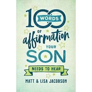 100 Words of Affirmation Your Son Needs to Hear, Paperback - Matt Jacobson imagine