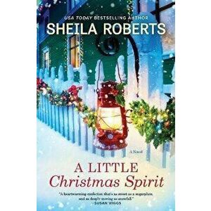 A Little Christmas Spirit, Paperback - Sheila Roberts imagine