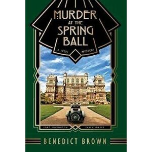 Murder at the Spring Ball, Paperback - Benedict Brown imagine