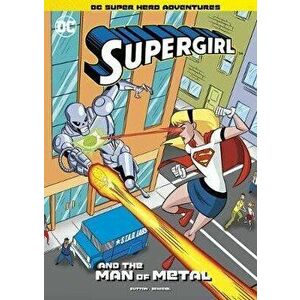 Supergirl and the Man of Metal, Hardcover - Laurie S. Sutton imagine