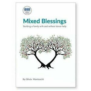 Mixed Blessings - Building a family with and without donor help, Paperback - *** imagine